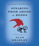 Speaking from Among the Bones: A Flavia de Luce Novel, Alan Bradley