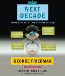 Next Decade: Where We've Been . . . and Where We're Going, George Friedman