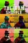 Taliban Shuffle: Strange Days in Afghanistan and Pakistan, Kim Barker