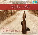Daughter's Walk: A Novel, Jane Kirkpatrick