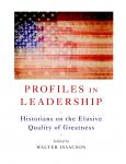 Profiles in Leadership: Historians on the Elusive Quality of Greatness, Nicholas Hormann
