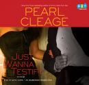 Just Wanna Testify: A Novel, Pearl Cleage