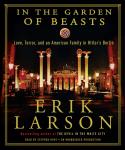 In the Garden of Beasts: Love, Terror, and an American Family in Hitler's Berlin, Erik Larson