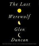 Last Werewolf, Glen Duncan