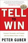 Tell to Win: Connect, Persuade, and Triumph with the Hidden Power of Story, Peter Guber