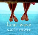 Heat Wave: A Novel, Nancy Thayer