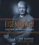 Eisenhower: The White House Years, Jim Newton