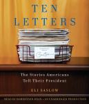 Ten Letters: The Stories Americans Tell Their President, Eli Saslow