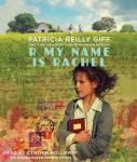 R My Name Is Rachel, Patricia Reilly Giff