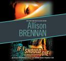 If I Should Die: A Novel of Suspense, Allison Brennan