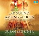 Sound Among the Trees: A Novel, Susan Meissner