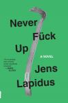 Never Fuck Up: A Novel Audiobook