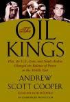 Oil Kings: How the U.S., Iran, and Saudi Arabia Changed the Balance of Power in the Middle East, Andrew Scott Cooper
