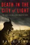 Death in the City of Light: The Serial Killer of Nazi-Occupied Paris, David King
