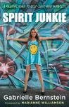 Spirit Junkie: A Radical Road to Self-Love and Miracles, Gabrielle Bernstein