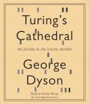 Turing's Cathedral: The Origins of the Digital Universe, George Dyson