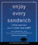 Enjoy Every Sandwich: Living Each Day as If It Were Your Last, Lee Lipsenthal