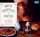 White Truffles in Winter: A Novel, N. M. Kelby