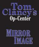 Tom Clancy's Op-Center #2: Mirror Image, Steve Pieczenik, Jeff Rovin, Tom Clancy