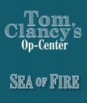 Tom Clancy's Op-Center #10: Sea of Fire, Steve Pieczenik, Jeff Rovin, Tom Clancy