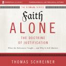 Faith Alone: Audio Lectures: A Complete Course on the Doctrine of Justification Audiobook