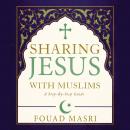 Sharing Jesus with Muslims: A Step-by-Step Guide Audiobook