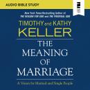 The Meaning of Marriage: Audio Bible Studies: A Vision for Married and Single People