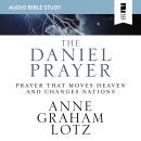 The Daniel Prayer Audio Study: Prayer That Moves Heaven and Changes Nations Audiobook