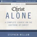 Christ Alone: Audio Lectures: A Complete Course on the Doctrine of Christ Audiobook