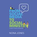From Social Media to Social Ministry: A Guide to Digital Discipleship Audiobook