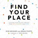 Find Your Place: Locating Your Calling Through Your Gifts, Passions, and Story Audiobook