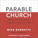 Parable Church: How the Teachings of Jesus Shape the Culture of Our Faith Audiobook