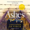 Ashes: A WW2 historical fiction inspired by true events. A story of friendship, war and courage, Christopher De Vinck