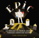 Epic: An Around-the-World Journey through Christian History Audiobook