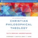 An Introduction to Christian Philosophical Theology: Audio Lectures: Faith Seeking Understanding Audiobook