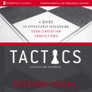 Tactics: Audio Lectures: A Game Plan for Discussing Your Christian Convictions Audiobook