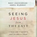 Seeing Jesus from the East: A Fresh Look at History's Most Influential Figure Audiobook