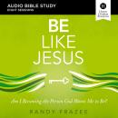 Be Like Jesus: Audio Bible Studies: Am I Becoming the Person God Wants Me to Be? Audiobook