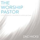 The Worship Pastor: A Call to Ministry for Worship Leaders and Teams Audiobook