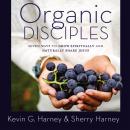 Organic Disciples: Seven Ways to Grow Spiritually and Naturally Share Jesus Audiobook