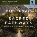 Sacred Pathways: Audio Bible Studies: Nine Ways to Connect with God Audiobook