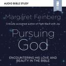 Pursuing God: Audio Bible Studies: Encountering His Love and Beauty in the Bible Audiobook