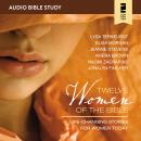 Twelve Women of the Bible: Audio Bible Studies: Life-Changing Stories for Women Today Audiobook