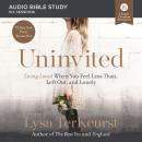 Cover of Uninvited: Audio Bible Studies: Living Loved When You Feel Less Than, Left Out, and Lonely