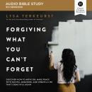 Cover of Forgiving What You Can't Forget: Audio Bible Studies: How to Move On, Make Peace with Painful Memories, and Create a Life That's Beautiful Again