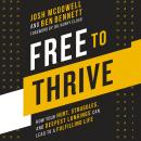 Free to Thrive: How Your Hurt, Struggles, and Deepest Longings Can Lead to a Fulfilling Life Audiobook
