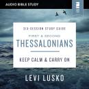 1 and   2 Thessalonians: Audio Bible Studies: Keep Calm and Carry On Audiobook