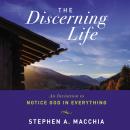 The Discerning Life: An Invitation to Notice God in Everything Audiobook