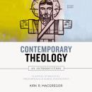 Contemporary Theology: An Introduction, Revised Edition: Classical, Evangelical, Philosophical, and  Audiobook