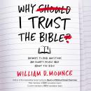 Why I Trust the Bible: Answers to Real Questions and Doubts People Have about the Bible Audiobook